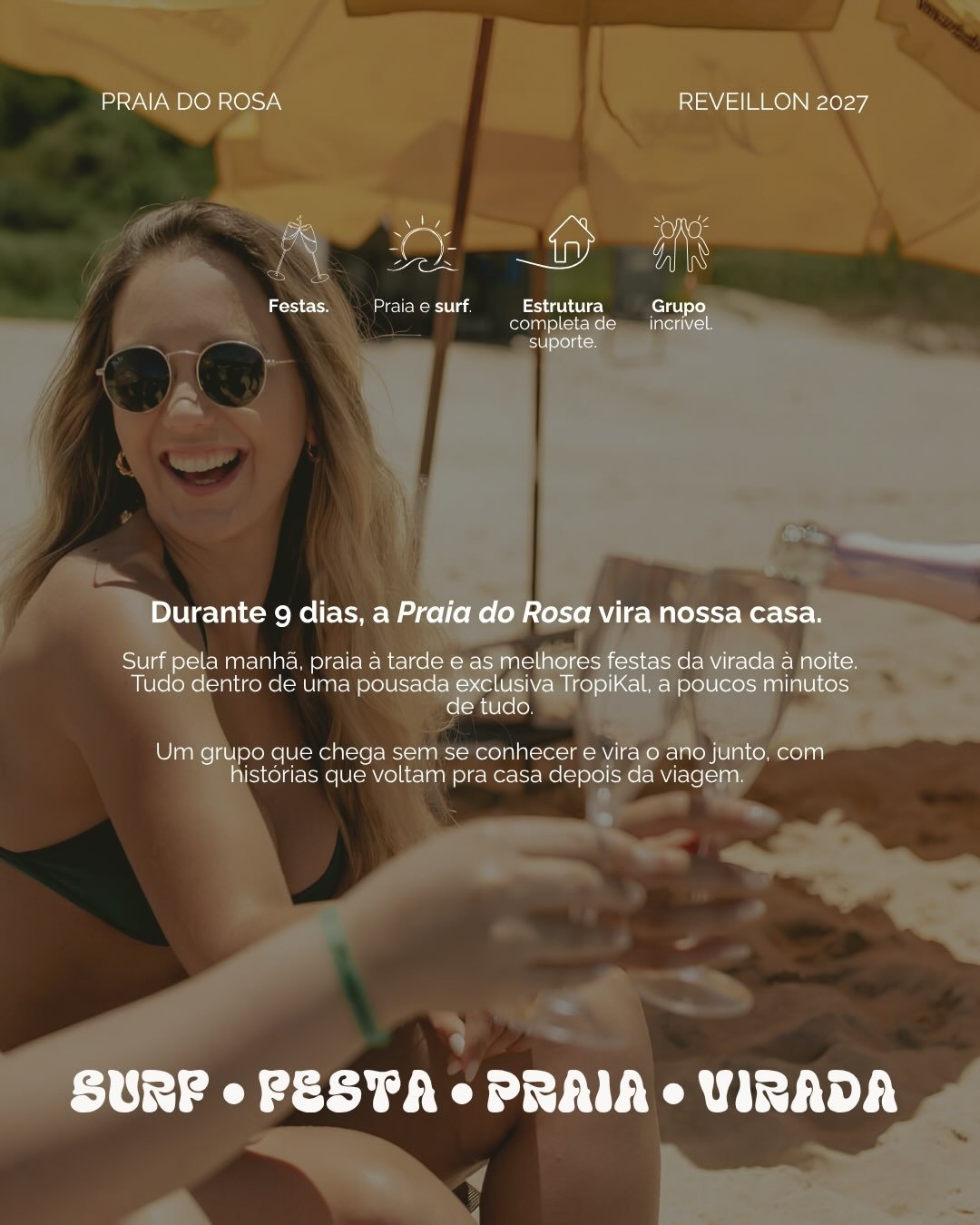 Réveillon + Praia do Rosa + Tropikal. A viagem que você só precisa chegar e curtir. 🌊💫

De 26 de dezembro a 03 de janeiro, a Tropikal te leva para viver a virada na Praia do Rosa.

Uma experiência pensada do começo ao fim, com hospedagem, programação e parceiros escolhidos para a nossa galera. 

📍 Praia do Rosa
📅 26/12/26 → 03/01/27

As vagas são limitadas.
Chama a Tropikal e garanta seu lugar antes que o Réveillon vire plano B.